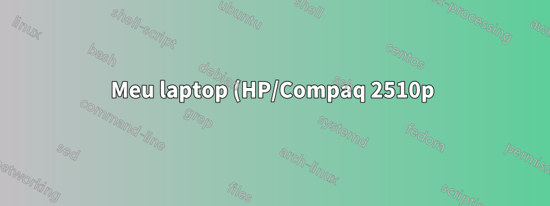 Meu laptop (HP/Compaq 2510p) rodando o Ubuntu 10.04 LTS continua perdendo a conexão WLAN