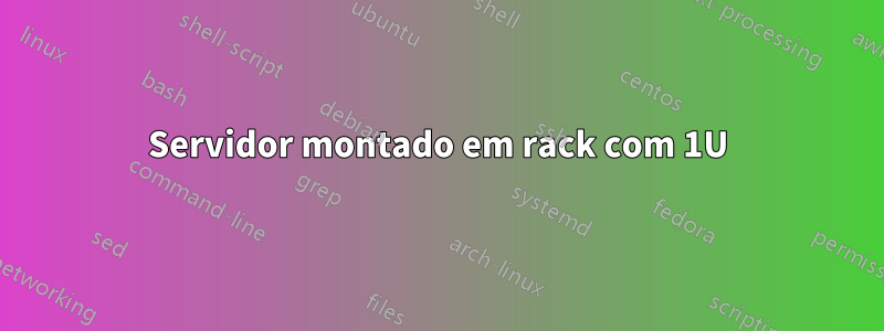 Servidor montado em rack com 1U