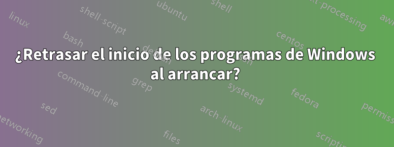 ¿Retrasar el inicio de los programas de Windows al arrancar?