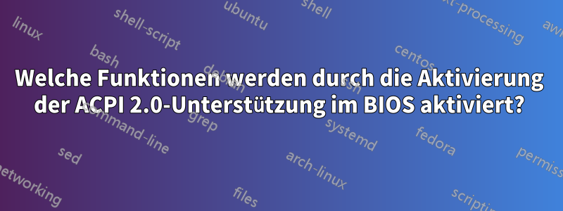 Welche Funktionen werden durch die Aktivierung der ACPI 2.0-Unterstützung im BIOS aktiviert?