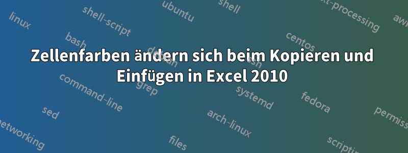 Zellenfarben ändern sich beim Kopieren und Einfügen in Excel 2010