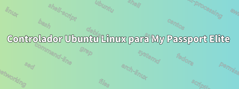 Controlador Ubuntu Linux para My Passport Elite