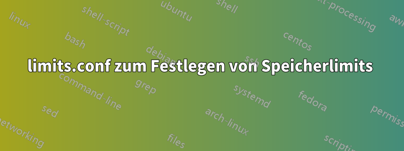 limits.conf zum Festlegen von Speicherlimits