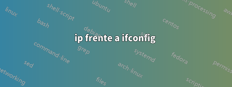 ip frente a ifconfig