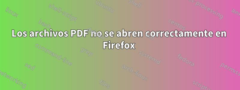 Los archivos PDF no se abren correctamente en Firefox