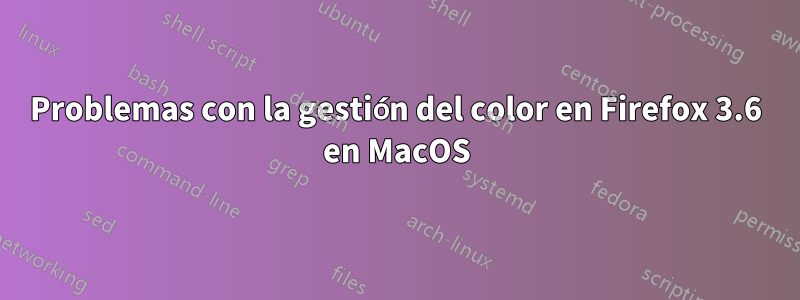 Problemas con la gestión del color en Firefox 3.6 en MacOS