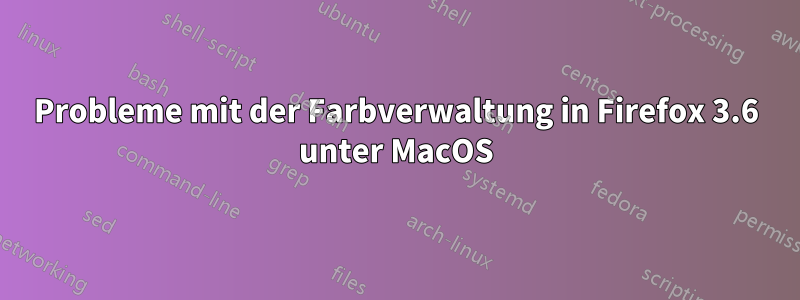 Probleme mit der Farbverwaltung in Firefox 3.6 unter MacOS