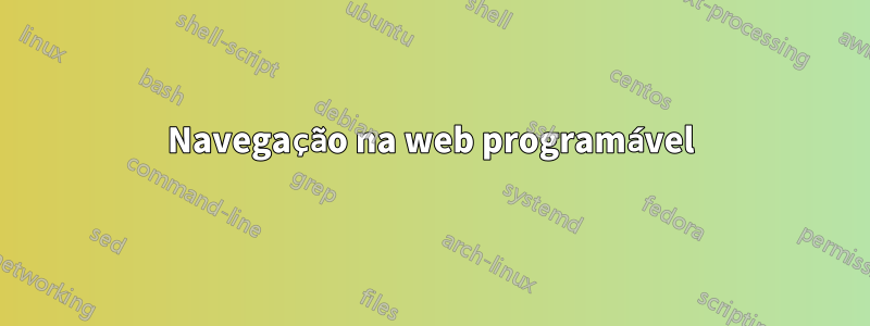 Navegação na web programável