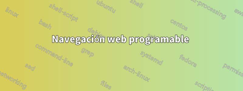 Navegación web programable