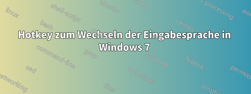 Hotkey zum Wechseln der Eingabesprache in Windows 7