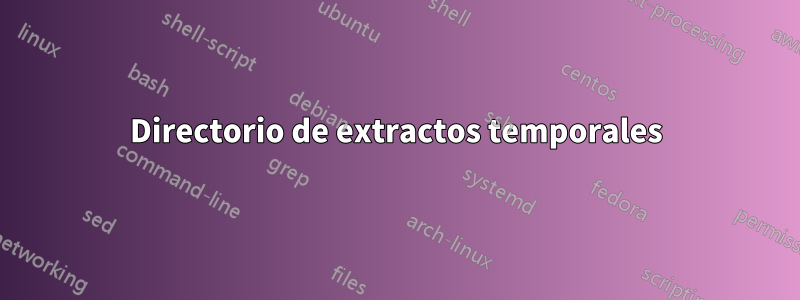 Directorio de extractos temporales