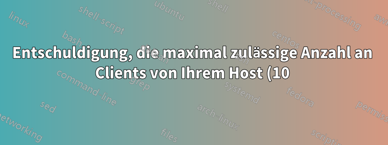 Entschuldigung, die maximal zulässige Anzahl an Clients von Ihrem Host (10) ist bereits verbunden" FTP-Fehler