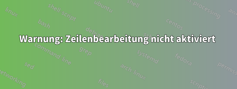 Warnung: Zeilenbearbeitung nicht aktiviert