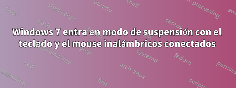 Windows 7 entra en modo de suspensión con el teclado y el mouse inalámbricos conectados