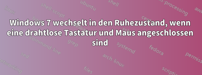 Windows 7 wechselt in den Ruhezustand, wenn eine drahtlose Tastatur und Maus angeschlossen sind