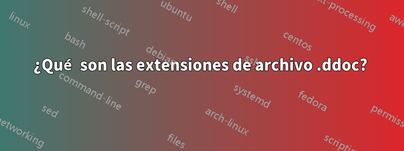 ¿Qué son las extensiones de archivo .ddoc?