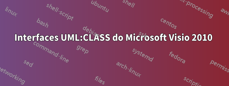 Interfaces UML:CLASS do Microsoft Visio 2010