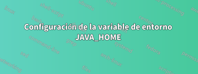 Configuración de la variable de entorno JAVA_HOME