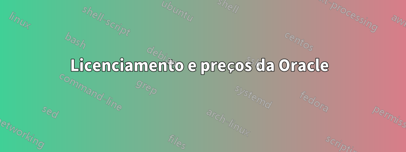 Licenciamento e preços da Oracle 