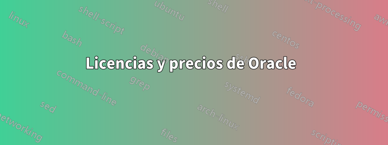 Licencias y precios de Oracle 