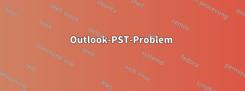 Outlook-PST-Problem