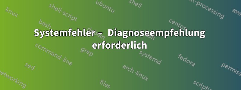 Systemfehler – Diagnoseempfehlung erforderlich