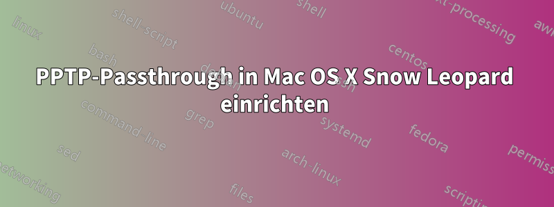 PPTP-Passthrough in Mac OS X Snow Leopard einrichten