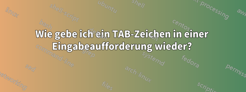 Wie gebe ich ein TAB-Zeichen in einer Eingabeaufforderung wieder?