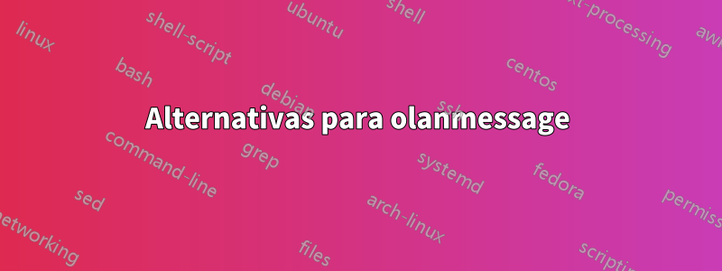 Alternativas para olanmessage