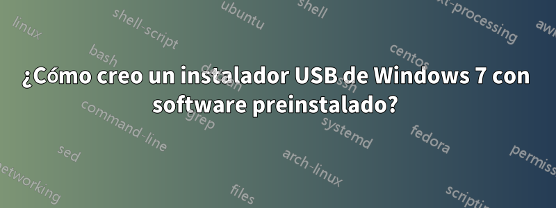 ¿Cómo creo un instalador USB de Windows 7 con software preinstalado?