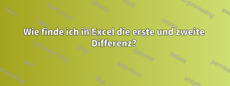 Wie finde ich in Excel die erste und zweite Differenz?