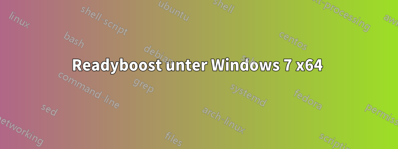 Readyboost unter Windows 7 x64