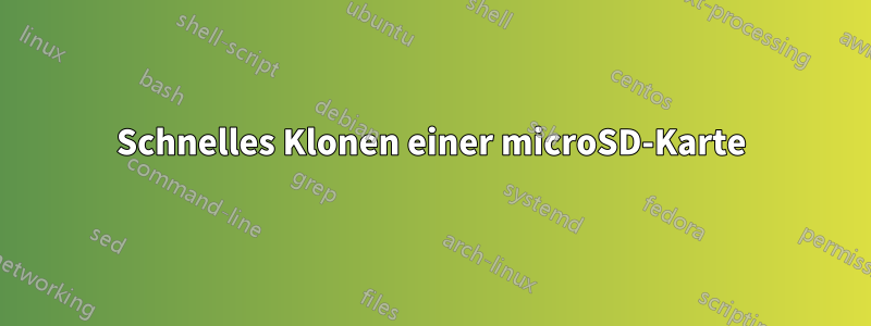 Schnelles Klonen einer microSD-Karte