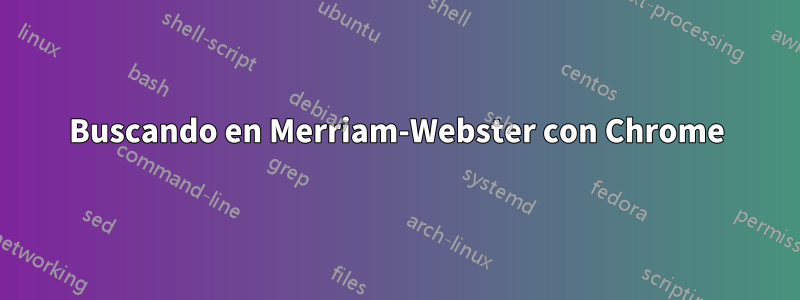 Buscando en Merriam-Webster con Chrome