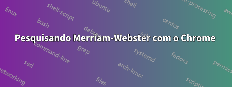 Pesquisando Merriam-Webster com o Chrome