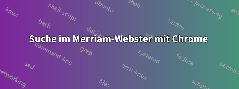 Suche im Merriam-Webster mit Chrome