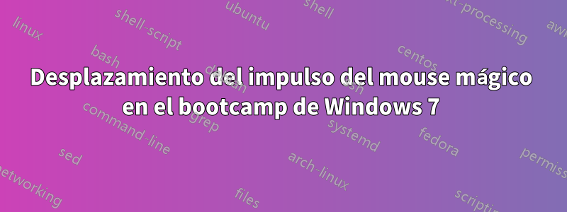 Desplazamiento del impulso del mouse mágico en el bootcamp de Windows 7