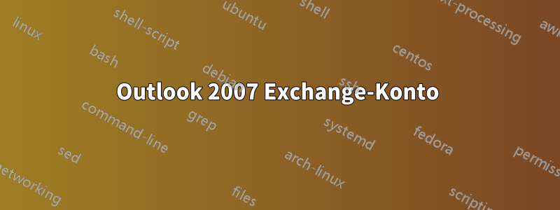 Outlook 2007 Exchange-Konto