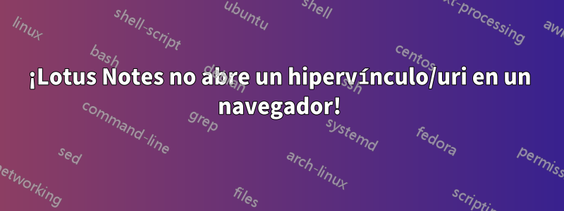 ¡Lotus Notes no abre un hipervínculo/uri en un navegador!