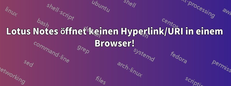 Lotus Notes öffnet keinen Hyperlink/URI in einem Browser!