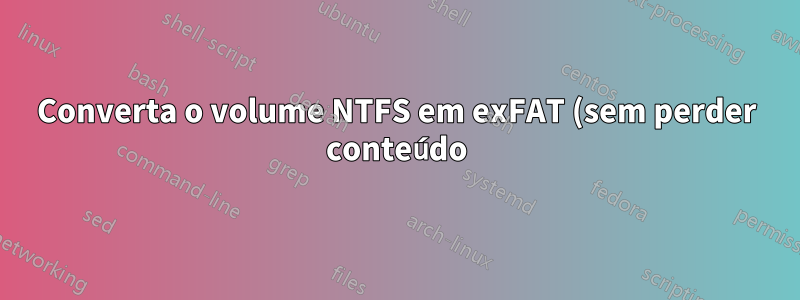 Converta o volume NTFS em exFAT (sem perder conteúdo)