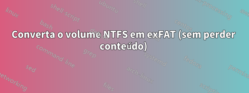 Converta o volume NTFS em exFAT (sem perder conteúdo)