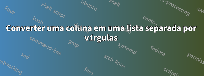 Converter uma coluna em uma lista separada por vírgulas