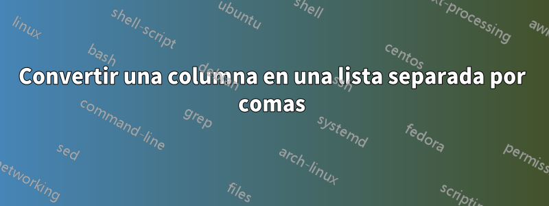 Convertir una columna en una lista separada por comas