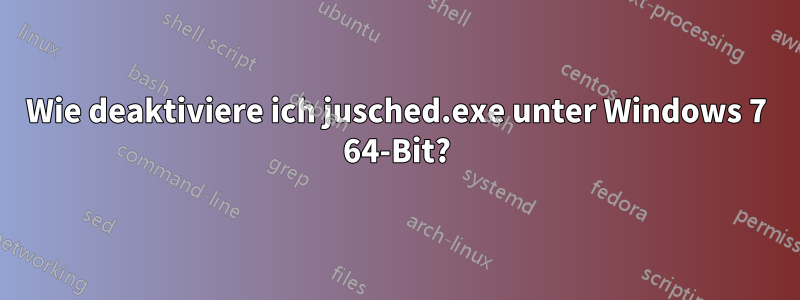 Wie deaktiviere ich jusched.exe unter Windows 7 64-Bit?