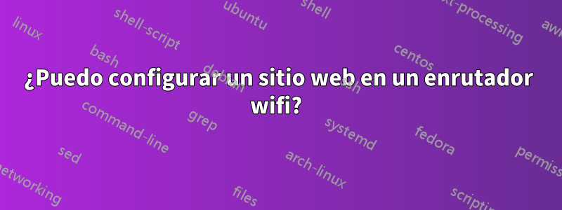 ¿Puedo configurar un sitio web en un enrutador wifi? 