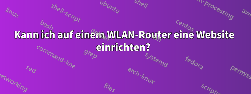 Kann ich auf einem WLAN-Router eine Website einrichten? 