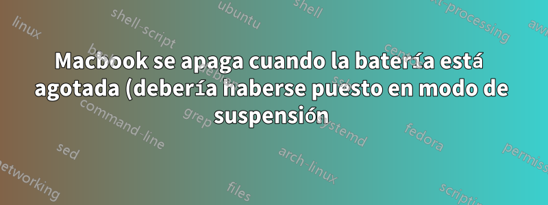 Macbook se apaga cuando la batería está agotada (debería haberse puesto en modo de suspensión)