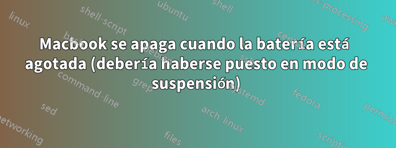 Macbook se apaga cuando la batería está agotada (debería haberse puesto en modo de suspensión)