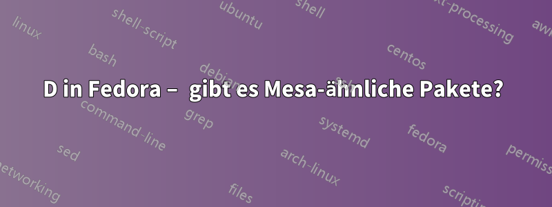 3D in Fedora – gibt es Mesa-ähnliche Pakete?